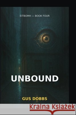 Unbound: EITBOMH book 4 Dobbs, Gus 9798272347619