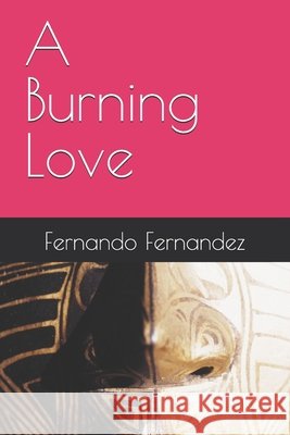 A Burning Love Fernandez, Fernando 9798272537232