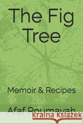 The Fig tree: Memoir/Recipes Roumayah, Nabil E., Roumayah, Afaf 9798272561503