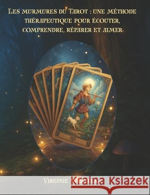 Les murmures du Tarot: une méthode thérapeutique pour écouter, comprendre, réparer et aimer Warzecka, Virginie 9798272584625