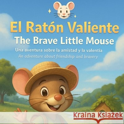 El Ratón Valiente / The Brave Little Mouse Hernández Mosquera, Roger Antonio 9798272610485