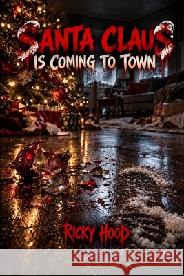 Santa Claus is Coming to Town Hood, Ricky 9798272637239