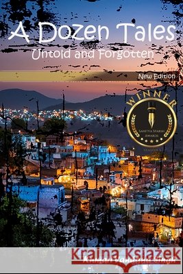 A Dozen Tales: Untold and Forgotten Singh, Kumari Vandana 9798272639370