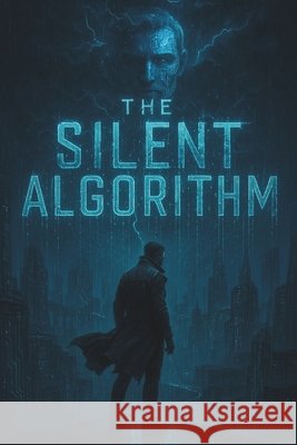 The Silent Algorithm: Every move is calculated. Every failure is weaponized. Shadow, V. R. 9798272740199