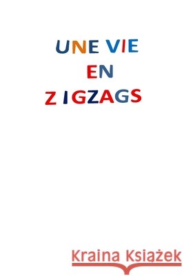 Une vie en Zigzags Ciregna, Serge 9798272831057