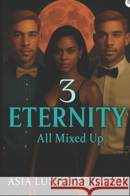 Eternity: All Mixed Up Lunsford Payne, Asia 9798272882189 Independently Published