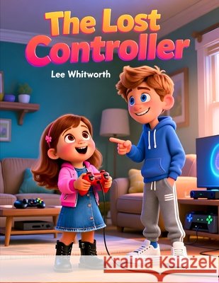 The lost controller: A fun story searching for the lost controller Whitworth, Lee 9798272929174