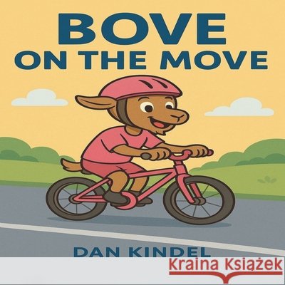 Bove on the Move Kindel, Dan 9798272961242 Independently Published