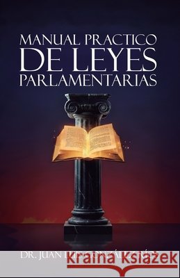 Manual Practico de Leyes Parlamentarias Gonzaléz Ríos, Juan Luis 9798273173873