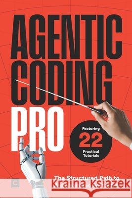 Agentic Coding Pro: The Structured Path to Autonomous Software Publishing, Codapress 9798273186217 Independently Published
