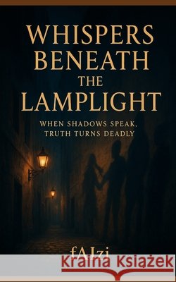 Whispers Beneath The Lamplight Faizi, Faizi 9798273202566