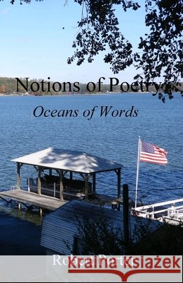 Notions of Poetry: Oceans of Words Porter, Robert 9798273402720