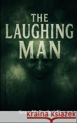 The Laughing Man McEochaidh, Sean O. 9798273490581 Independently Published