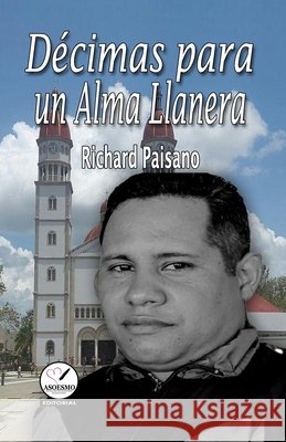 Décimas para un Alma Llanera Molano, Miguel E., Asoesmo, Editorial, Paisano, Richard 9798273511644 Independently Published