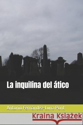 La inquilina del ático Fernández-Luna Pont, Antonio 9798273547827