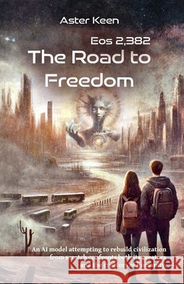 The Road to Freedom: Eos 2.382 Keen, Aster 9798273879157