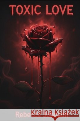 Toxic Love: Velvet & Violence Series Johnson, Rebecca 9798273897793