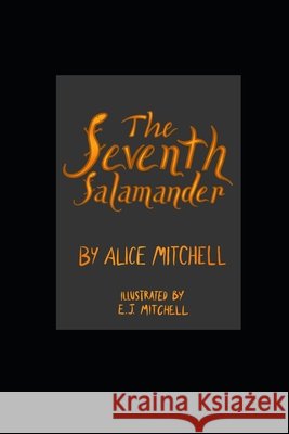 The Seventh Salamander Mitchell, E. J., Mitchell, Alice 9798274126830 Independently Published