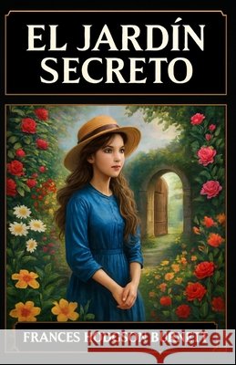 El Jardín Secreto: Traducción Moderna al Español Samuel, G., Samuel, G., Hodgson Burnett, Frances 9798274215640 Independently Published