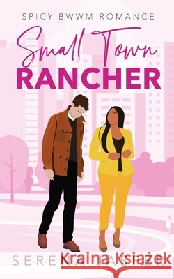 Small Town Rancher: BWWM Small Town Romance Jasper, Serena 9798274365734