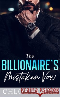 The Billionaire's Mistaken Vow: An Age Gap Forced Proximity Romance Horne, Chloe 9798274466813