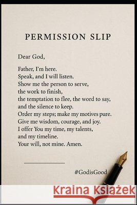 Order My Steps: The Divine Permission Slip Goldston, Justin, Peoples, Elise 9798274491082 Independently Published