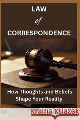 Law of Correspondence: How Thoughts and Beliefs Shape Your Reality Venkatesan, Prabadevi, X. Shiva, Esha 9798274594608 Independently Published