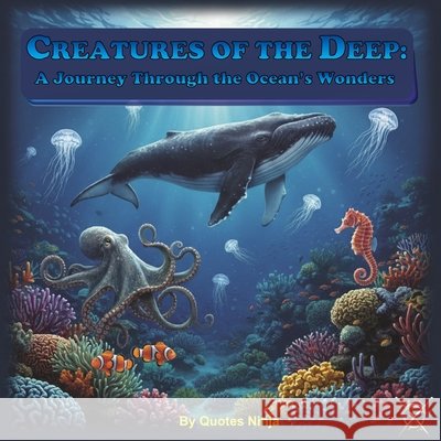 Creatures of the Deep: A Journey Through the Ocean's Wonders Ninja, Quotes 9798274635837