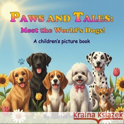 Paws and Tales Meet the World's Dogs! Ninja, Quotes 9798274653794