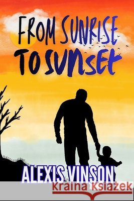 From Sunrise to Sunset Vinson, Alexis 9798274685528
