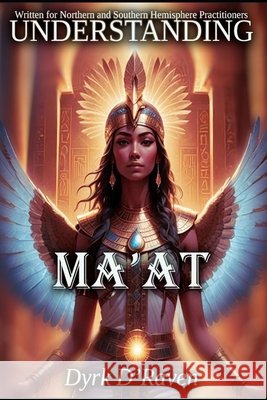 Understanding Ma'at Hurn, Raymond, D'Raven, Dyrk 9798274732246 Independently Published