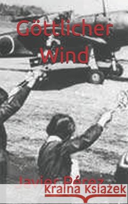 Göttlicher Wind Barnickel, Lea, Pérez, Javier 9798274806190 Independently Published