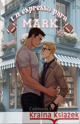 Un espresso para Mark: A escala de grises Tapia, Isaura, Pérez R., Claudia A. 9798274849333
