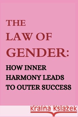 The Law of Gender: How Inner Harmony Leads to Outer Success Venkatesan, Prabadevi, X. Shiva, Esha 9798274890380