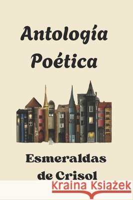 Antología Poética: Esmeraldas de Crisol Toro Restrepo, Mariana, Hernández, Camilo, Muñoz Miranda, María Paula 9798274910712