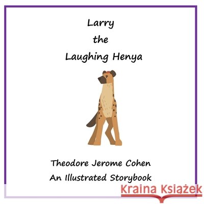 Larry the Laughing Hyena Cohen, Theodore Jerome 9798274917759 Independently Published