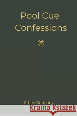 Pool Cue Confessions Germany, Ethan 9798275014365