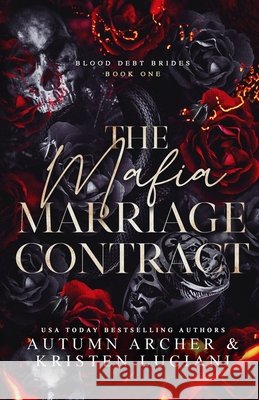 The Mafia Marriage Contract: Dark Irish Mafia Arranged Marriage Romance Archer, Autumn, Luciani, Kristen 9798275141269