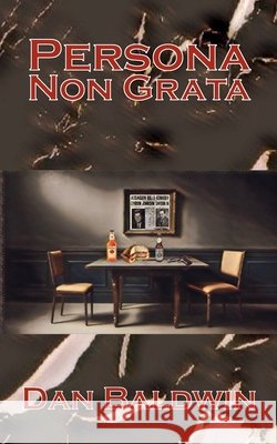 Persona Non Grata Baldwin, Dan 9798275285499