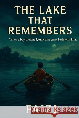 The Lake That Remembers Faizi, Faizi 9798275298390