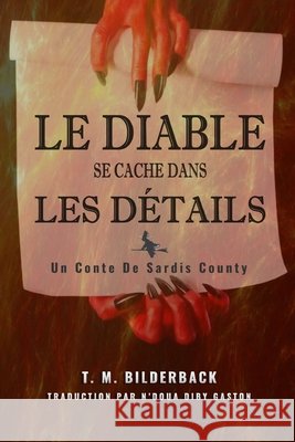 Le Diable Se Cache Dans Les Détails - Un Conte De Sardis County Gaston, N'Doua Diby, Bilderback, T. M. 9798275433777