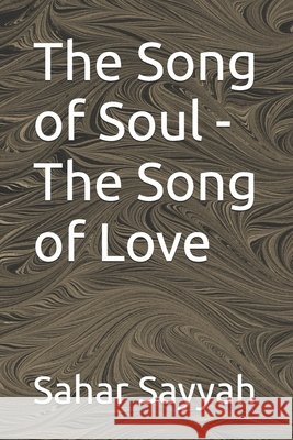 The Song of Soul - The Song of Love Sayyah, Sina, Sayyah, Sahar 9798275547733