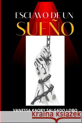 Esclavo de Un Sueño Salgado Lobo, Vanessa Kaory 9798275568752