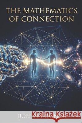 The Mathematics of Connection Bogner, Justin 9798275696387 Independently Published