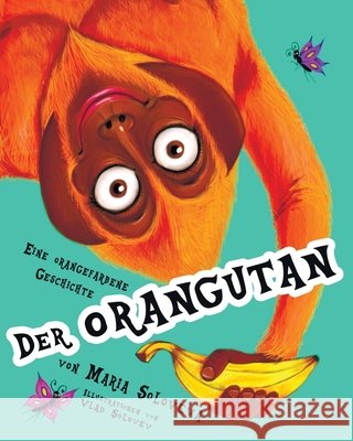 Der ORANGUTAN: Eine orangefarbene Geschichte Solovev, Vlad, Soloveva, Maria 9798275763829