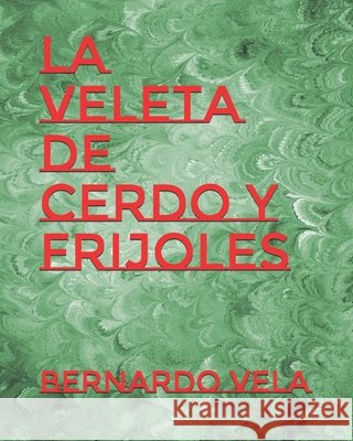 La Veleta de Cerdo y Frijoles Vela, Bernardo 9798275927467