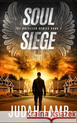Soul Siege: A Christian Thriller and Supernatural Suspense Novel Lamb, Judah 9798276143057