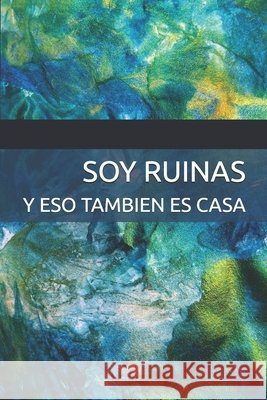 Soy ruinas, y eso también es casa Almeida, Cristina 9798276147185