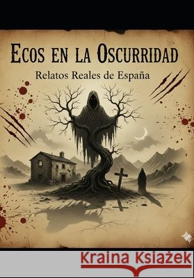 Ecos En La Oscuridad: Relatos Reales de España Jimenez Gallardo, Alejandro 9798276191799