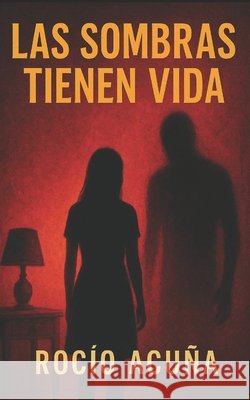 Las sombras tienen vida Acuña, Rocío 9798276275116